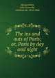 The ins and outs of Paris; or, Paris by day and night, Marguerittes, Julie Granville, comtesse de, 1814-1866 