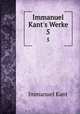Immanuel Kant`s Werke. 5, Kant Immanuel 