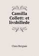 Camilla Collett: et livsbillede, Clara Bergsoe 