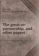 The great co-partnership, and other papers, [Johnson, Homer Uri] [from old catalog] 