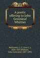 A poetic offering to John Greenleaf Whittier, McKinstry, L. C. (Levi C.), 1834-1897,Whittier, John Greenleaf, 1807-1892 