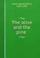 The olive and the pine, Lowe, Martha Perry, 1829-1902 