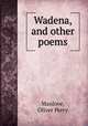 Wadena, and other poems, Manlove, Oliver Perry 