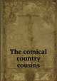 The comical country cousins, [Hare, Walter Ben] 1880- [from old catalog] 