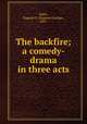 The backfire; a comedy-drama in three acts, Hafer, Eugene G. (Eugene George), 1891- 