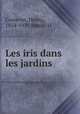 Les iris dans les jardins, Henry Correvon 