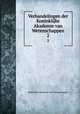 Verhandelingen der Koninklijke Akademie van Wetenschappen. 2, Koninklijke Akademie van Wetenschappen 