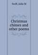 Christmas chimes and other poems, Julia M. Swift 