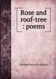 Rose and roof-tree : poems, Lathrop, George Parsons, 1851-1898 