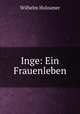 Inge: Ein Frauenleben., Wilhelm Holzamer 
