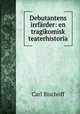 Debutantens irrfarder: en tragikomisk teaterhistoria, Carl Bischoff 