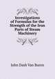 Investigations of Formulas for the Strength of the Iron Parts of Steam Machinery, John Dash van Buren 