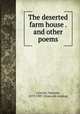 The deserted farm house . and other poems, Lincoln, Varnum, 1819-1907. [from old catalog] 