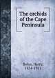 The orchids of the Cape Peninsula, Bolus, Harry, 1834-1911 