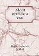 About orchids; a chat, Boyle, Frederick, b. 1841 