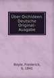 Uber Orchideen. Deutsche Original-Ausgabe, Boyle, Frederick, b. 1841 