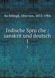 Indische Spruche : sanskrit und deutsch. 1, Otto von Bo?htlingk 