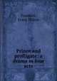 Prince and profligate; a drama in four acts, Franklin, Frank Milton 