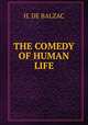 THE COMEDY OF HUMAN LIFE, H. de Balzac 