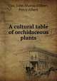 A cultural table of orchidaceous plants, Cox, John Murray,Gilbert, Percy Albert 