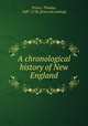A chronological history of New England, Prince, Thomas, 1687-1758. [from old catalog] 