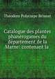Catalogue des plantes phanerogames du departement de la Marne: contenant la ., Theodore Polycarpe Brisson 