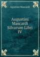 Augustini Mascardi Silvarum Libri IV., Agostino Mascardi 