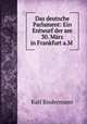 Das deutsche Parlament: Ein Entwurf der am 30. Marz in Frankfurt a.M ., Karl Biedermann 