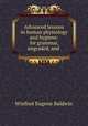 Advanced lessons in human physiology and hygiene: for grammar, ungraded, and ., Winfred Eugene Baldwin 
