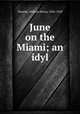 June on the Miami; an idyl, Venable, William Henry, 1836-1920 