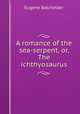A romance of the sea-serpent, or, The ichthyosaurus, Eugene Batchelder 