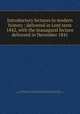 Introductory lectures in modern history : delivered in Lent term 1842, with the inauagural lecture delivered in December 1841, Arnold, Thomas, 1795-1842,Reed, Henry, 1808-1854,Whitman, Walt, 1819-1892, former owner. DLC,Charles E. Feinberg Collection of Walt Whitman (Library of Congress) DLC 