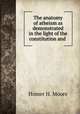 The anatomy of atheism as demonstrated in the light of the constitution and ., Homer H. Moore 