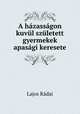 A hazassagon kuvul szuletett gyermekek apasagi keresete, Lajos Radai 