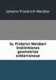 Io. Friderici Weidleri Institvtiones geometriae svbterraneae, Johann Friedrich Weidler 
