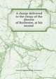A charge delivered to the clergy of the diocese of Rochester, at his second ., Anthony Wilson Thorold (bp. of Winchester.) 