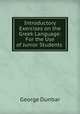 Introductory Exercises on the Greek Language: For the Use of Junior Students ., George Dunbar 
