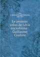 Le premier colon de Levis microforme : Guillaume Couture, Roy, J.-Edmond (Joseph-Edmond), 1858-1913 