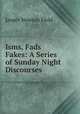 Isms, Fads & Fakes: A Series of Sunday Night Discourses, Jasper Newton Field 