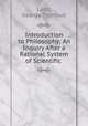 Introduction to Philosophy: An Inquiry After a Rational System of Scientific ., Ladd, George Trumbull 