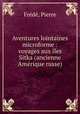 Aventures lointaines microforme : voyages aux iles Sitka (ancienne Amerique russe), Pierre Frede 