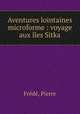 Aventures lointaines microforme : voyage aux iles Sitka, Pierre Frede 