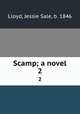 Scamp; a novel. 2, Lloyd, Jessie Sale, b. 1846 