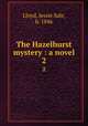 The Hazelhurst mystery : a novel. 2, Lloyd, Jessie Sale, b. 1846 