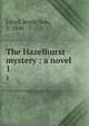 The Hazelhurst mystery : a novel. 1, Lloyd, Jessie Sale, b. 1846 