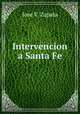 Intervencion a Santa Fe, Jose V. Zapata 