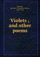 Violets ; and other poems, Bicknell, Emeline L. (Emeline Larkin), 1825-1916 