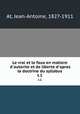 Le vrai et le faux en matiere d`autorite et de liberte d`apres la doctrine du syllabus. t.1, At, Jean-Antoine, 1827-1911 