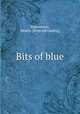 Bits of blue, Bissonnette, Wesley. [from old catalog] 