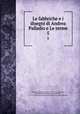 Le fabbriche e i disegni di Andrea Palladio e Le terme. 5, Bertotti Scamozzi, Ottavio, 1719-1790,Foppiani, Celestino,Bertotti Scamozzi, Ottavio, 1719-1790. Terme dei Romani disegnate da Andrea Palladio 
